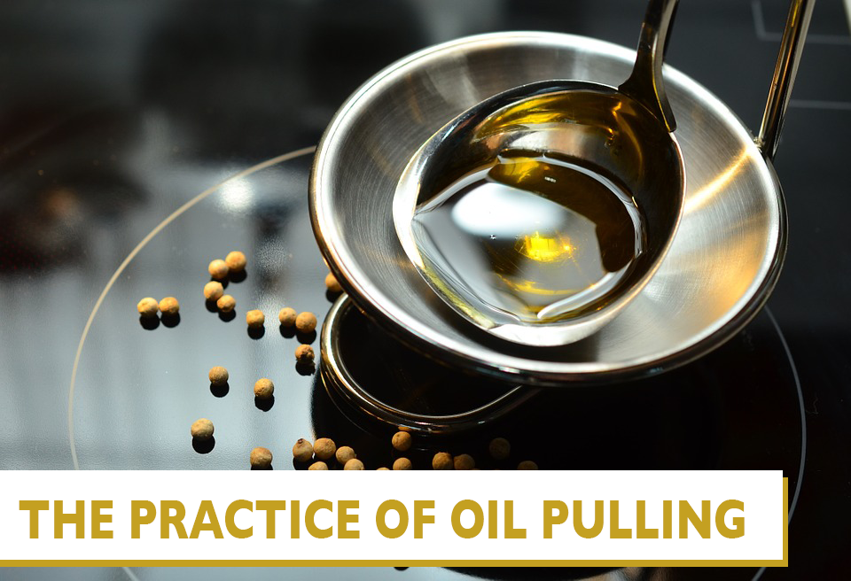 The Practice Of Oil Pulling