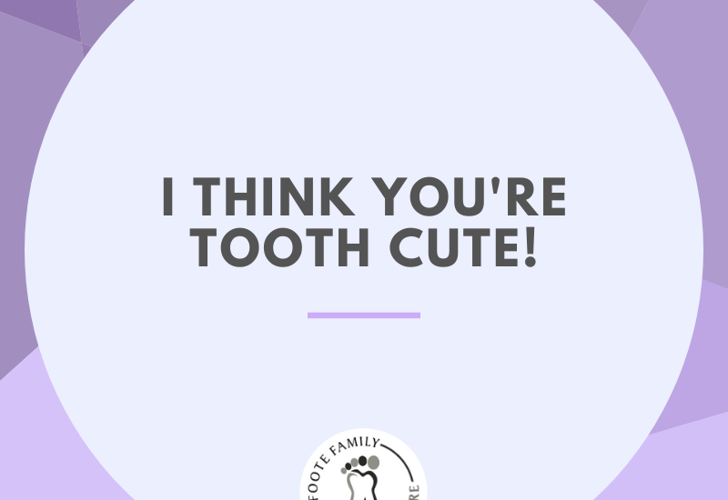 you are tooth cute